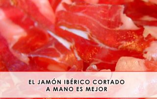 el jamón ibérico cortado a mano es mejor