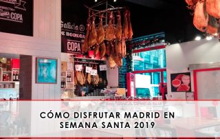 disfrutar Madrid en Semana Santa 2019