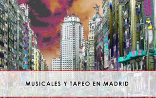 musicales y tapeo en Madrid