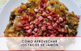 aprovechar los tacos de jamón