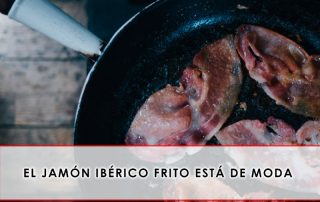 el jamón ibérico frito está de moda
