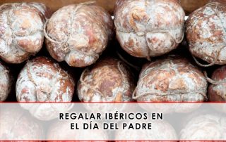 regalar ibéricos en el día del padre - Grupo Julián Becerro