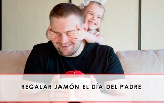 regalar jamón el día del padre - Grupo Julián Becerro