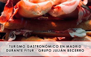 Turismo gastronómico en Madrid durante FITUR - Grupo Julián Becerro