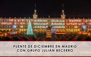 Puente de diciembre en Madrid con Grupo Julián Becerro